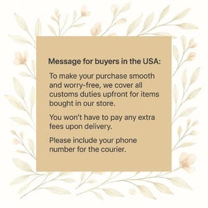 May include: A square, tan-colored text box with the message "Message for buyers in the USA:" and additional text about customs duties and delivery fees. The text box is surrounded by a decorative floral border with light green leaves and small, peach-colored flowers.
