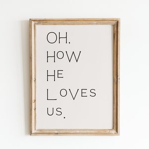 oh how he loves us wall art. minimalist christian wall art. modern christian art. christian art work. printable bible verse wall art.
