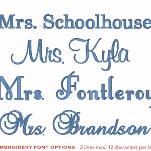 May include: Blue text examples of embroidery fonts, including "Mrs. Schoolhouse," "Mrs. Kyla," "Mrs. Fontleroy," and "Mrs. Brandson." The text "EMBROIDERY FONT OPTIONS" is also visible, along with the text "2 lines max, 12 characters per line."