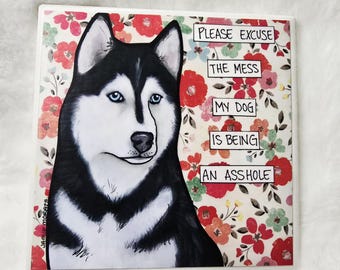 Excuse The Mess, Husky dog coaster tile