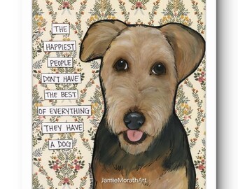Airedale Terrier Dog Art Print: Happiest People Quote