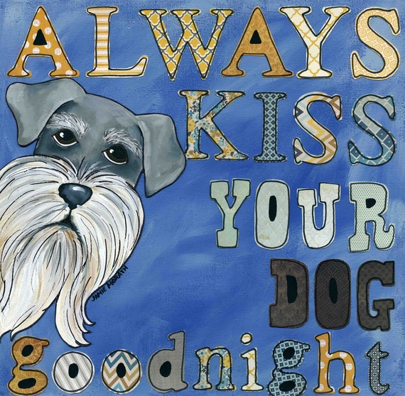 Siempre dale un beso de buenas noches a tu perro Schnauzer - Etsy España Siempre dale un beso de buenas noches a tu perro Schnauzer - Etsy España