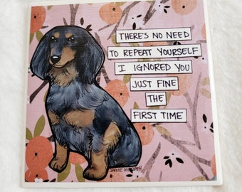 Repeat Yourself, dachshund dog decorative coaster tile