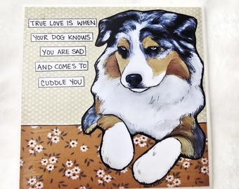 Australian Shepherd dog, decorative coaster tile, Cuddle You