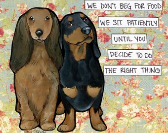 We Don't Beg, dachshund dog wall art print gifts