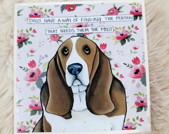 That Needs Them Basset Hound dog tile. Great dog lovers gift ideas.