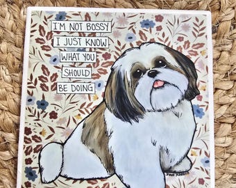 Not Bossy, Shih Tzu dog decorative coaster tile