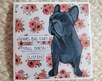 Doesn't Listen, French Bulldog decorative coaster tile