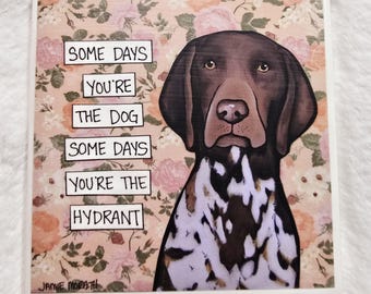 Some Days, German Pointer dog decorative coaster tile