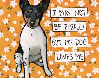 My Dog Loves Me, Rat Terrier dog wall art print