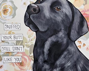 Sniffed Your Butt, Black Labrador Retriever dog