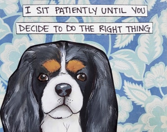 I Don't Beg Cavalier King Charles Spaniel dog wall art print