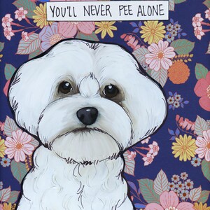 Pee Alone, Maltese dog wall art print. Great gift ideas for dog lovers.