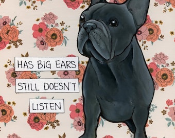 Doesn't Listen, French Bulldog wall art print gifts