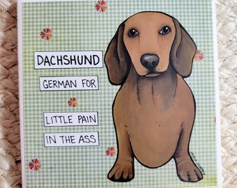 Pain in the Ass, dachshund dog decorative coaster tile