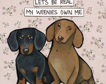 Let's Be Real, dachshund dog wall art print gifts