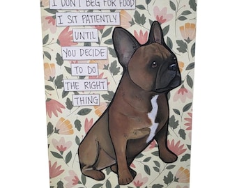 DONT BEG, French Bulldog handmade wall art sign