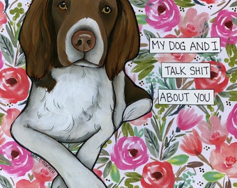 Talk Shit Brittany dog wall art print gifts