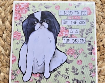 Need To Pee, Japanese Chin dog decorative coaster tile