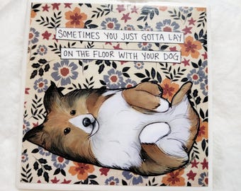 Lay On The Floor, Sheltie dog decorative coaster tile