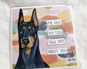 Talk Shit, Doberman dog decorative coaster tile