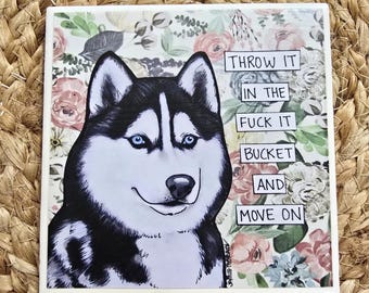 Fnck It Bucket, Siberian Husky dog decorative coaster tile
