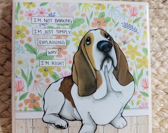 Why I'm Right, Basset Hound dog decorative coaster tile. Great dog lovers gift ideas.