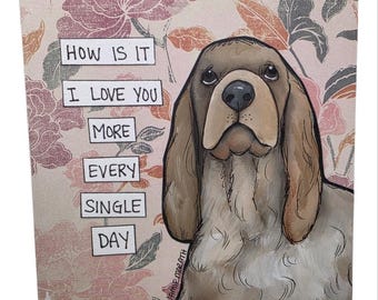 LOVE YOU MORE, Cocker Spaniel dog handmade wall art sign