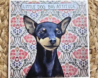 Big Attitude, Min Pin dog decorative coaster tile