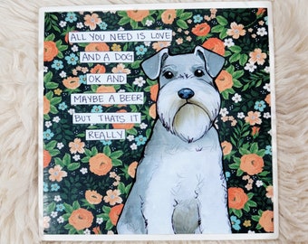 All You Need Schnauzer dog tile