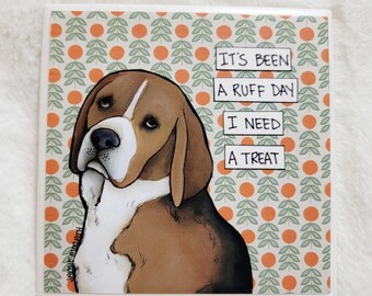 Ruff Day, Beagle dog decorative coaster tile. Great gift ideas for dog lovers.