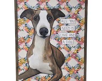 LOVE AND A DOG, Greyhound dog handmade wall art sign