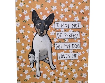 MY DOG LOVES Me, Rat Terrier dog handmade wall art sign