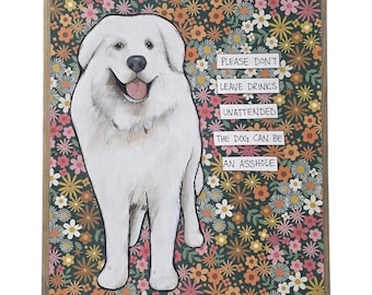 Drinks Unattended  Great Pyrenees hand created dog wall art signs