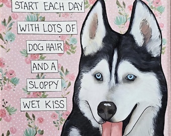 Start Each Day, Siberian Husky dog wall art print