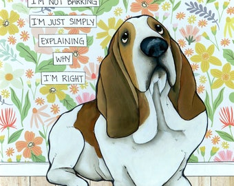 Why I'm Right, Basset Hound dog wall art print gifts