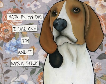 Back In My Day, Coonhound, Beagle wall art print. Great gift ideas for dog lovers.