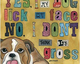 Lick My Face, English Bulldog dog wall art print gifts