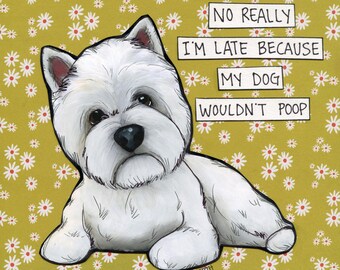 I'm Late, West Highland Terrier Westie dog wall art print gifts