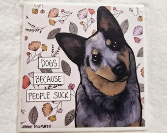 People Suck, Cattle dog heeler decorative coaster tile