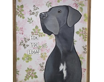 I DON'T, Great Dane handmade dog sign