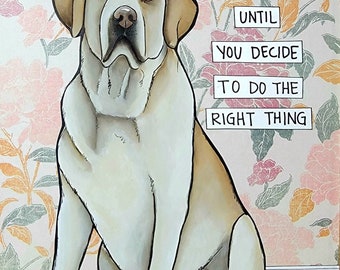 I Don't Beg yellow Labrador Retriever dog wall art print gifts