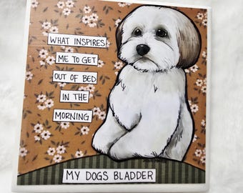My Dogs Bladder, Havanese dog coaster tile