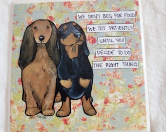 We Don't Beg, dachshund dog decorative coaster tile