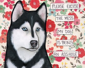 Excuse the Mess, Siberian Husky dog wall art print. Great gift ideas for dog lovers.