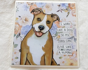 Work Like a Dog Pitbull dog decorative coaster tile