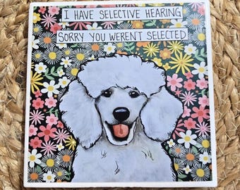 Selective Hearing, Poodle dog decorative coaster tile