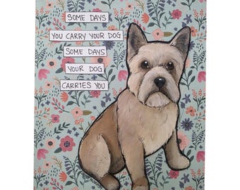 CARRIES YOU, Cairn Terrier dog handmade original wall art sign