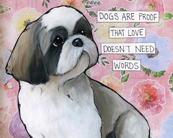Dogs Are Proof, Shih Tzu Havanese dog wall art print