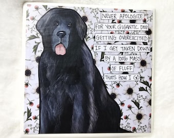 Newfoundland Dog, decorative coaster tile, Never Apologize